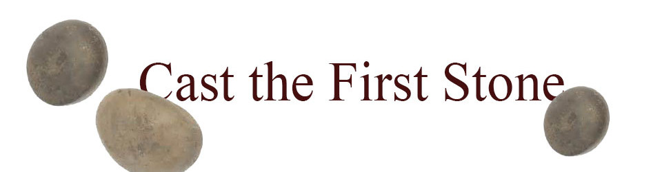 What Does Christ Mean About Casting The First Stone?